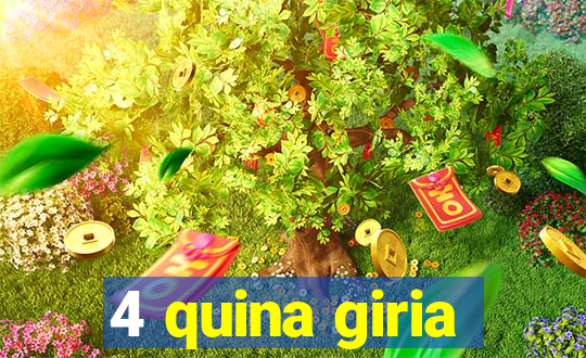 4 quina giria